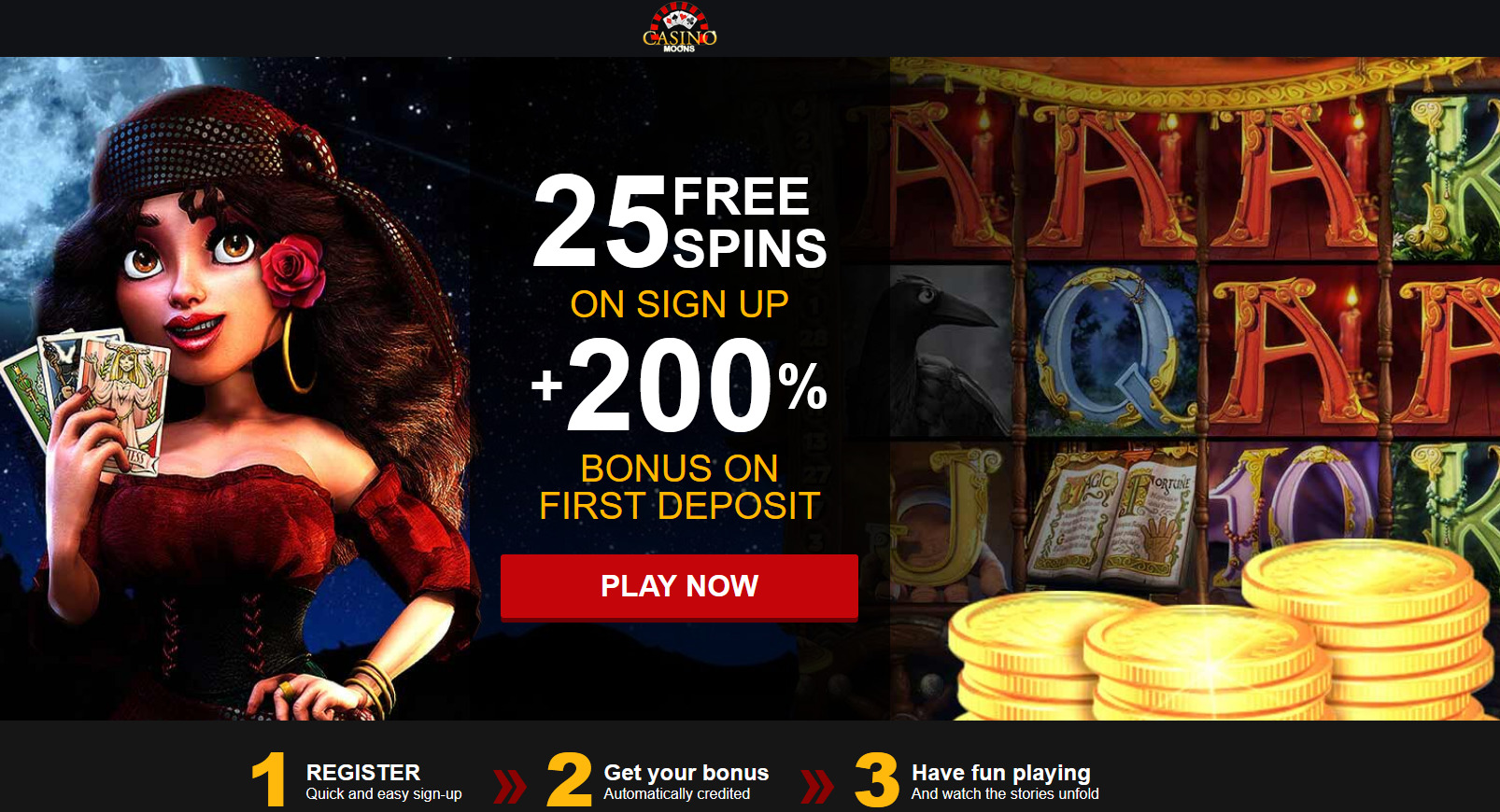 Casino
Moons - 200% +
25 FS - Gipsy
$500 Casino Moons - 200% + 25 FS - Gipsy
$500