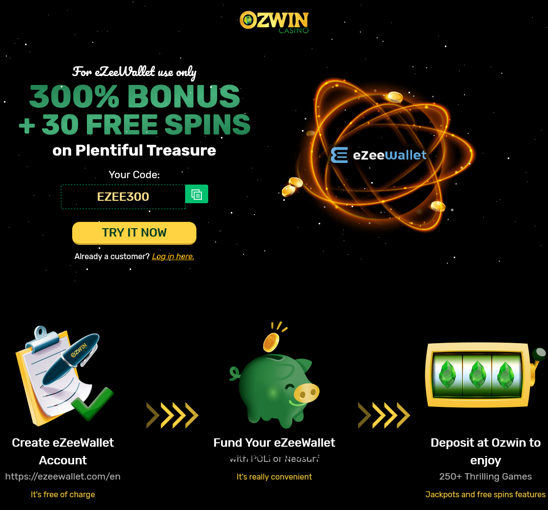 Ozwine
                                        eZeeWallet 300% + 30 Free Spins